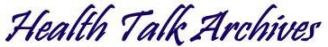 Health Talk Archives